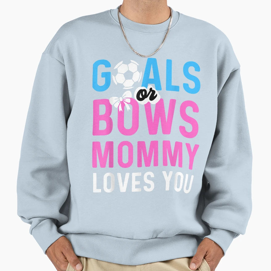 Gender Reveal Goals Or Bows Mommy T-Shirt - Streetwear Style Men Women - T-Shirt, Sweatshirt, Hoodie