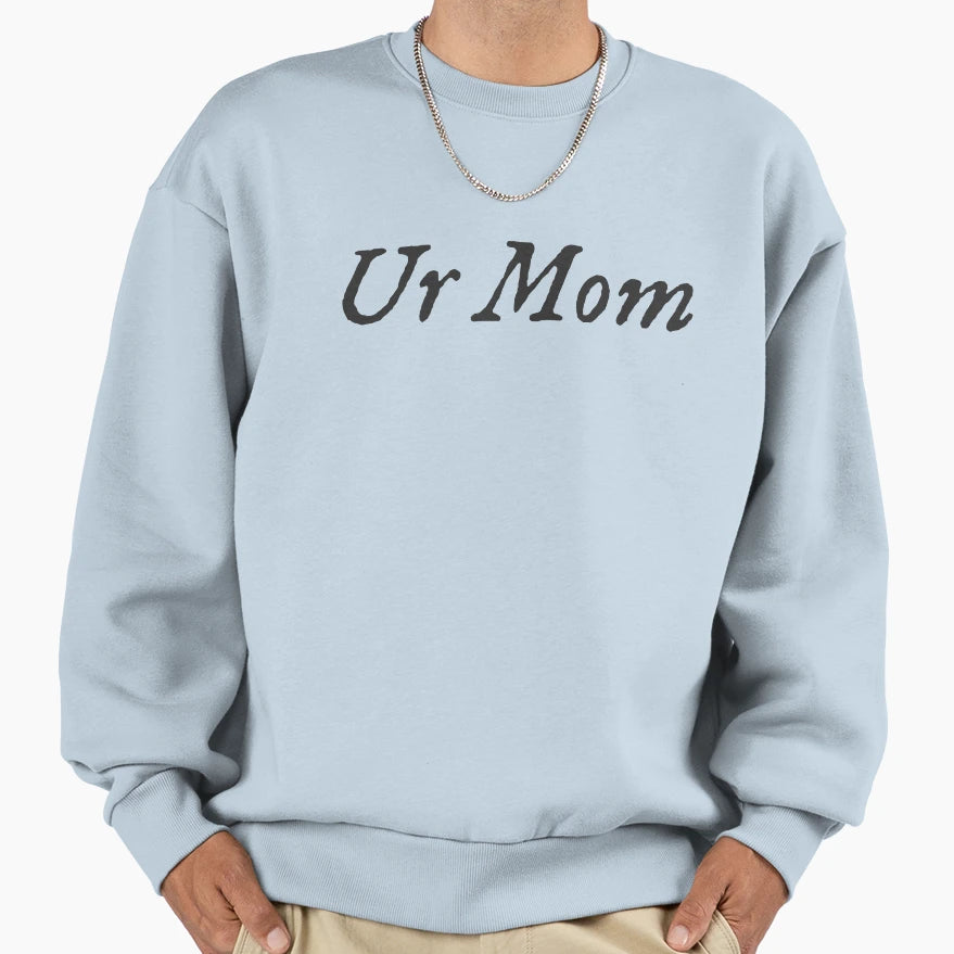 Ur Mom Sweatshirt - Minimalist Print for Adults - T-Shirt, Sweatshirt, Hoodie