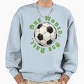 One World One Ball Sweatshirt - Minimalist Print Unisex - T-Shirt, Sweatshirt, Hoodie