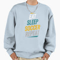 Eat Sleep Soccer Repeat Soccer Fans Sweatshirt - Fun Novelty Design Unisex - T-Shirt, Sweatshirt, Hoodie