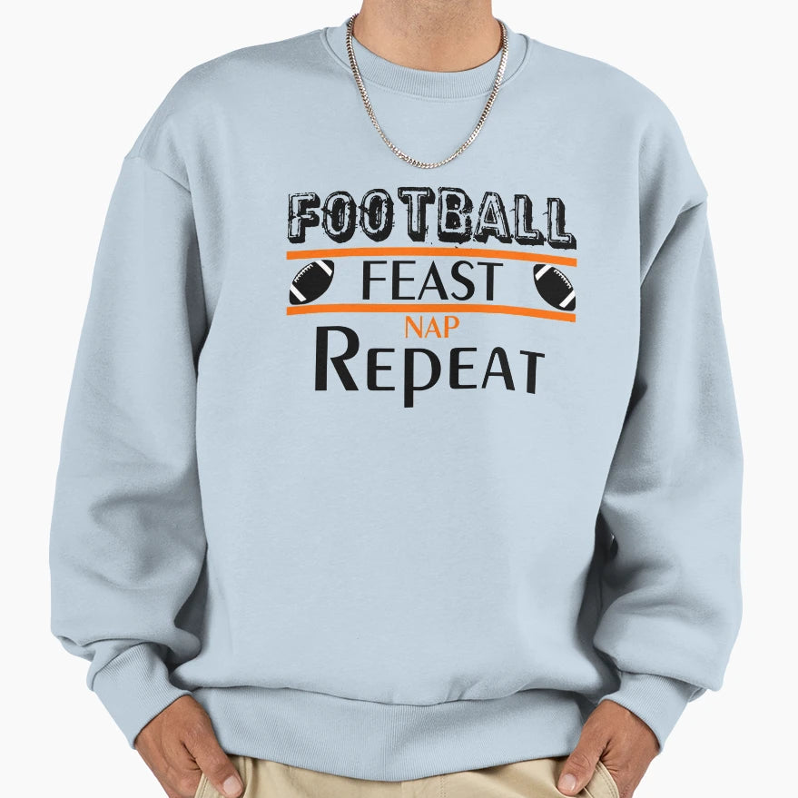 Football Feast Nap Repeat Funny Sweatshirt - Trendy Graphic Unisex - T-Shirt, Sweatshirt, Hoodie