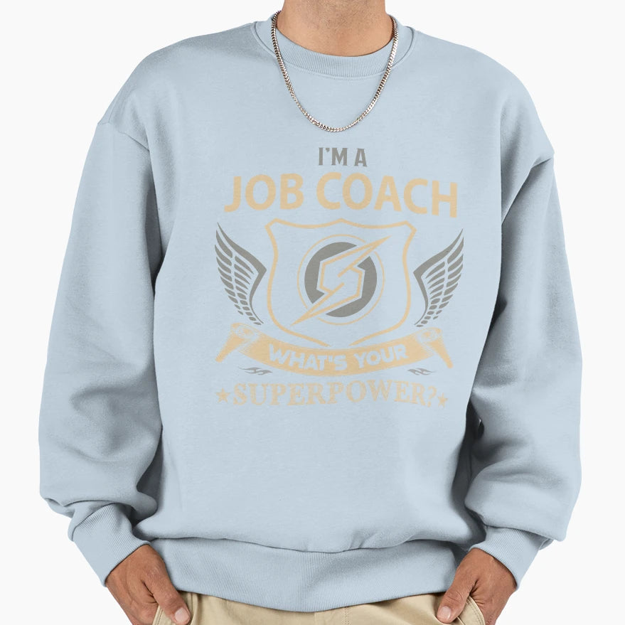 Job Coach Sweatshirt - Streetwear Style for Adults - T-Shirt, Sweatshirt, Hoodie