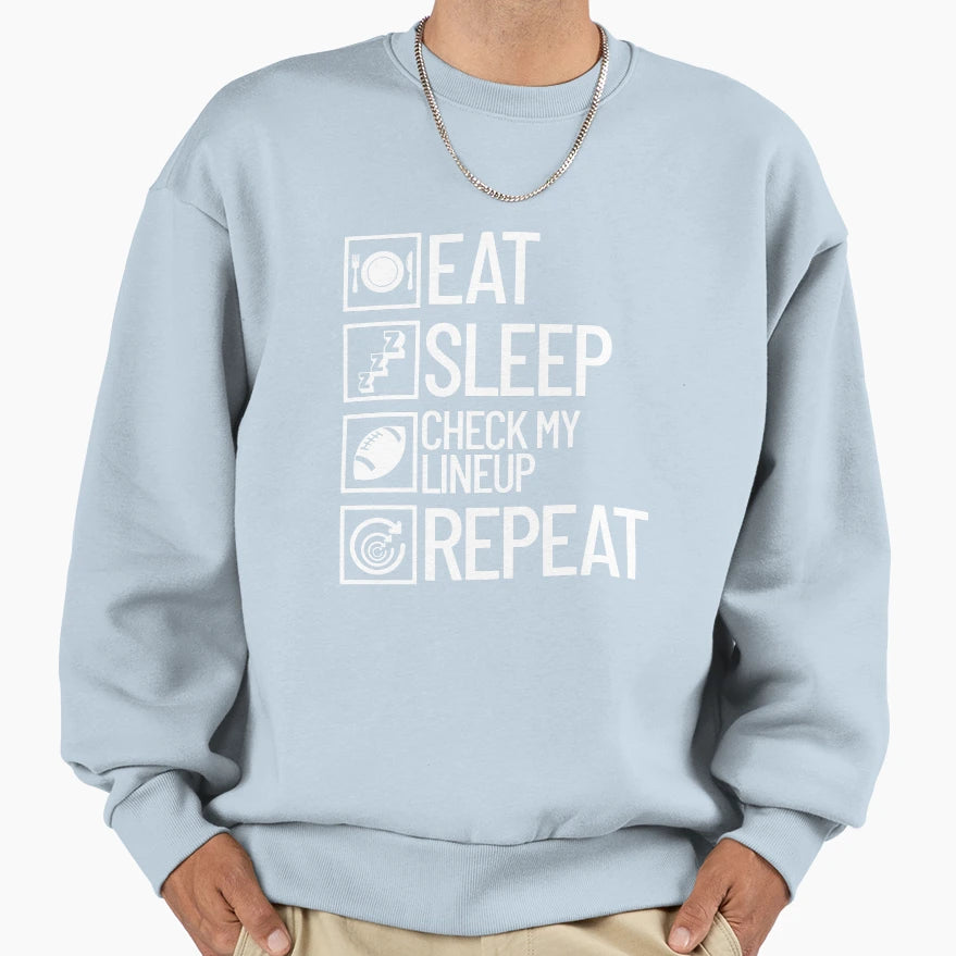 Eat Sleep Check My Lineup Repeat Sweatshirt - Graphic Print for Adults - T-Shirt, Sweatshirt, Hoodie