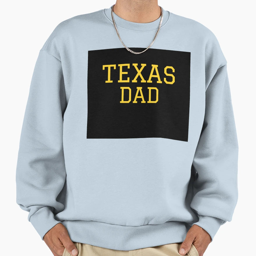 Texas Dad Sweatshirt - Casual Everyday Wear Unisex - T-Shirt, Sweatshirt, Hoodie