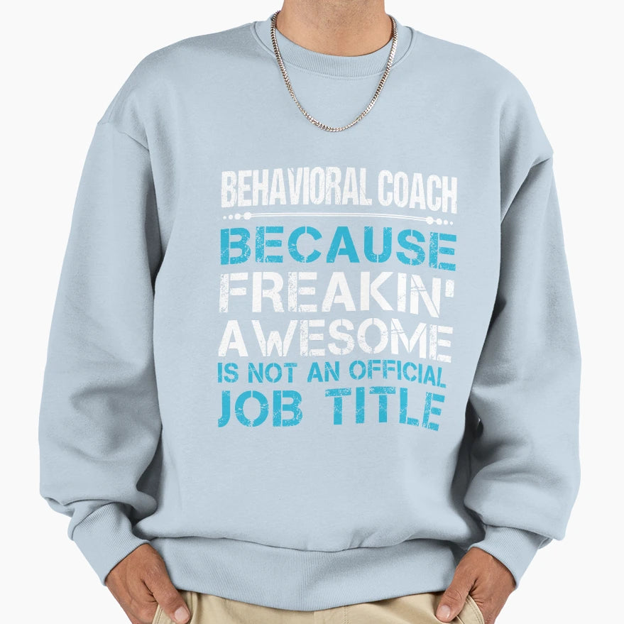 Behavioral Coach Freaking Awesome T-Shirt - Aesthetic Graphic Men Women - T-Shirt, Sweatshirt, Hoodie