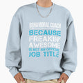 Behavioral Coach Freaking Awesome T-Shirt - Aesthetic Graphic Men Women - T-Shirt, Sweatshirt, Hoodie