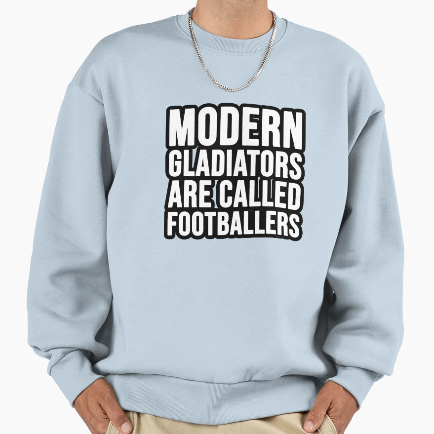 Modern Gladiators Are Called Sweatshirt - Novelty Apparel Men Women - T-Shirt, Sweatshirt, Hoodie