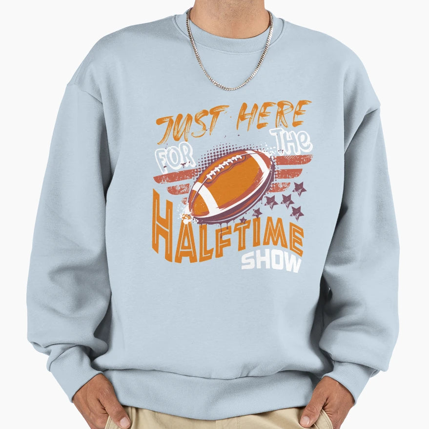 Just Here Halftime Show Sweatshirt - Custom Art Print Unisex - T-Shirt, Sweatshirt, Hoodie