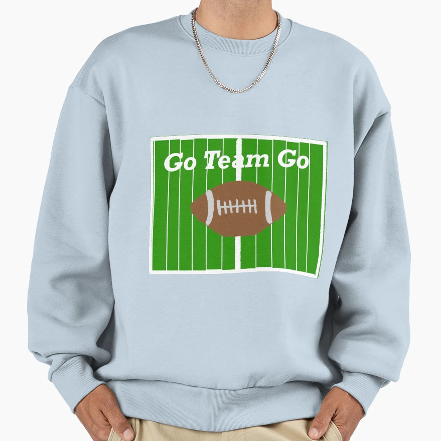 Go Team Go Sweatshirt - Fun Novelty Design for Adults - T-Shirt, Sweatshirt, Hoodie