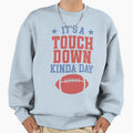 Its Touchdown Kinda Day Sweatshirt - Novelty Apparel Men Women - T-Shirt, Sweatshirt, Hoodie