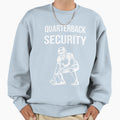 Quarterback Security Lineman Ii Sweatshirt - Fun Novelty Design Men Women - T-Shirt, Sweatshirt, Hoodie