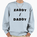 Zaddy Daddy Sweatshirt - Minimalist Print Men Women - T-Shirt, Sweatshirt, Hoodie