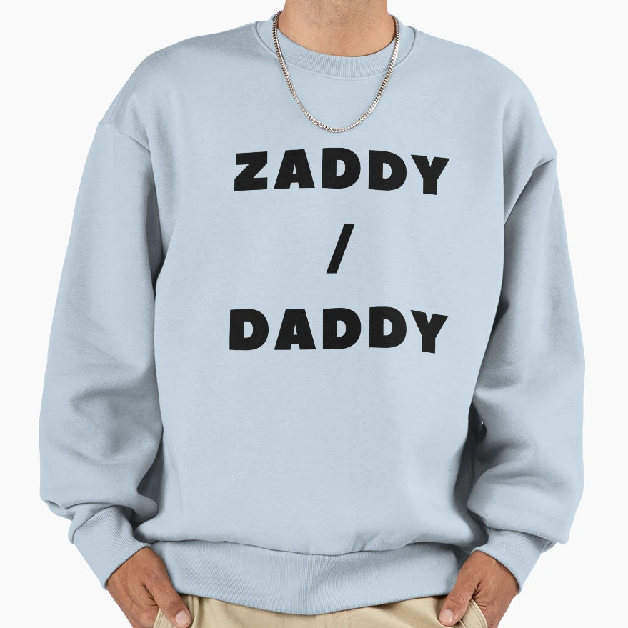 Zaddy Daddy Sweatshirt - Minimalist Print Men Women - T-Shirt, Sweatshirt, Hoodie