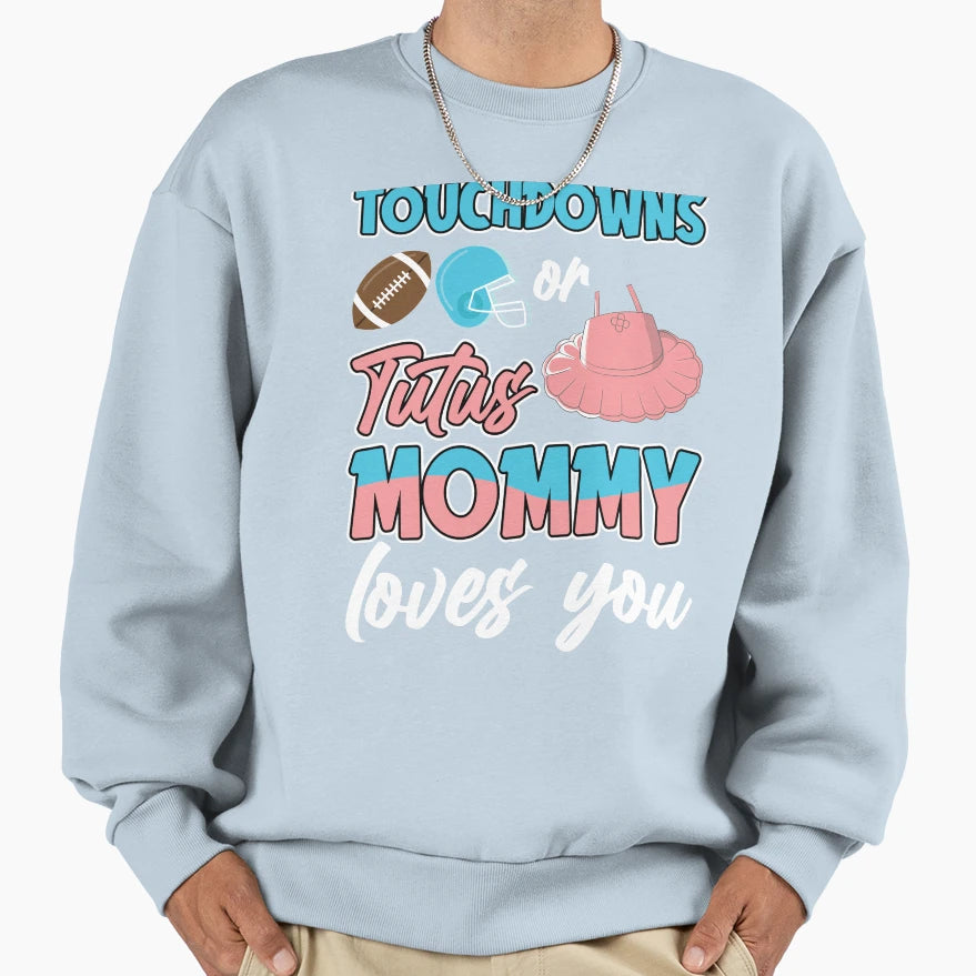 Touchdown Or Tutus Mommy Loves Sweatshirt - Aesthetic Graphic for Adults - T-Shirt, Sweatshirt, Hoodie
