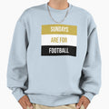 Sundays Are Football Sweatshirt - Novelty Apparel Unisex - T-Shirt, Sweatshirt, Hoodie