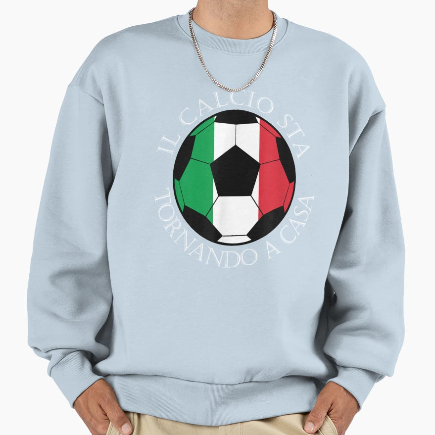 Il Calcio Sta Tornando Casa Italian Sweatshirt - Novelty Apparel Unisex - T-Shirt, Sweatshirt, Hoodie