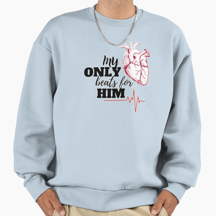 My Heart Only Beats Him Couple Sweatshirt - Graphic Print Men Women - T-Shirt, Sweatshirt, Hoodie