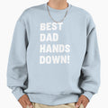 Best Dad Hands Down Fathers Day Fun T-Shirt - Streetwear Style for Adults - T-Shirt, Sweatshirt, Hoodie