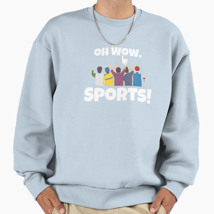 Oh Wow Sports Sweatshirt - Casual Everyday Wear for Adults - T-Shirt, Sweatshirt, Hoodie