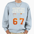 How Many Days Funny 67 Meme Basketball Sweatshirt - Graphic Print Unisex - T-Shirt, Sweatshirt, Hoodie