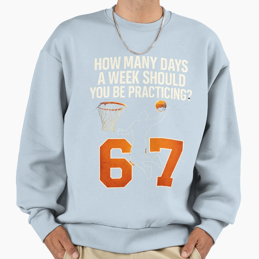How Many Days Funny 67 Meme Basketball Sweatshirt - Graphic Print Unisex - T-Shirt, Sweatshirt, Hoodie