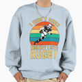 Funny Rugby Gift I Dont Need Sweatshirt - Minimalist Print Men Women - T-Shirt, Sweatshirt, Hoodie