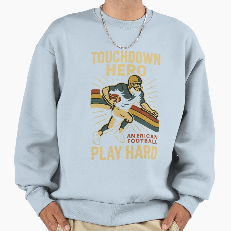 Touchdown Hero Sweatshirt - Casual Everyday Wear for Adults - T-Shirt, Sweatshirt, Hoodie