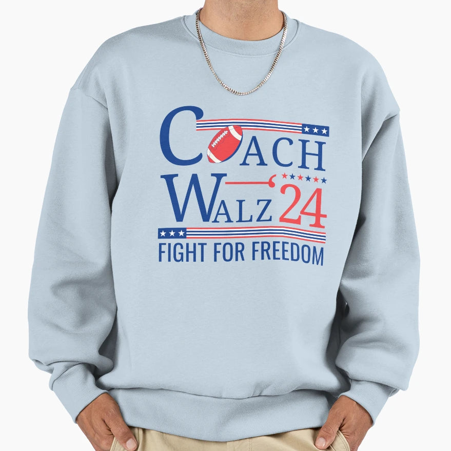 Fight Freedom Coach Walz 2024 Sweatshirt - Aesthetic Graphic Unisex - T-Shirt, Sweatshirt, Hoodie