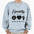 Peace Love Equality Protest Diversity Sweatshirt - Graphic Print Men Women - T-Shirt, Sweatshirt, Hoodie