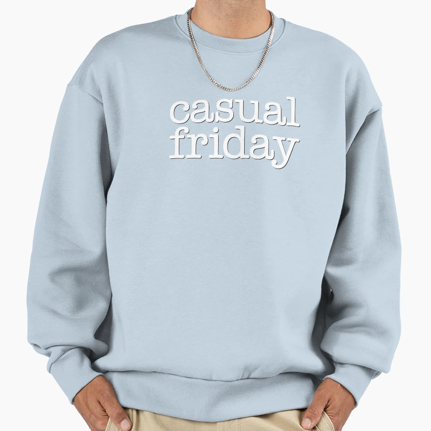 Casual Friday Sweatshirt - Novelty Apparel Unisex - T-Shirt, Sweatshirt, Hoodie