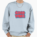 Good Vibes Positive Energy Sweatshirt - Graphic Print Unisex - T-Shirt, Sweatshirt, Hoodie