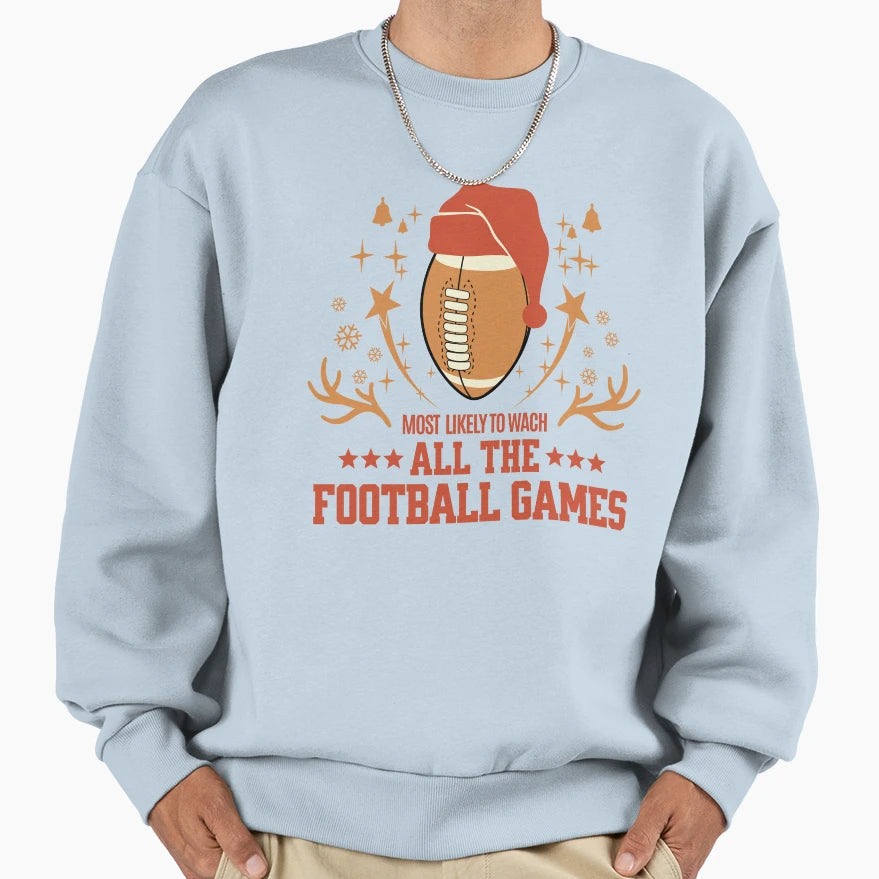 Funny Most Likely To Watch All Football Sweatshirt - Unique Graphic Unisex - T-Shirt, Sweatshirt, Hoodie