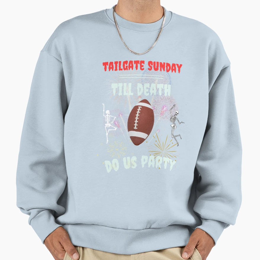 Tailgate Sunday Till Death Do Sweatshirt - Casual Everyday Wear Men Women - T-Shirt, Sweatshirt, Hoodie