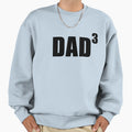 Dad 3 Father Days Sweatshirt - Casual Everyday Wear Unisex - T-Shirt, Sweatshirt, Hoodie