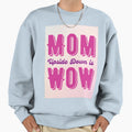 Mom Upside Down Is Wow Sweatshirt - Fun Novelty Design Unisex - T-Shirt, Sweatshirt, Hoodie