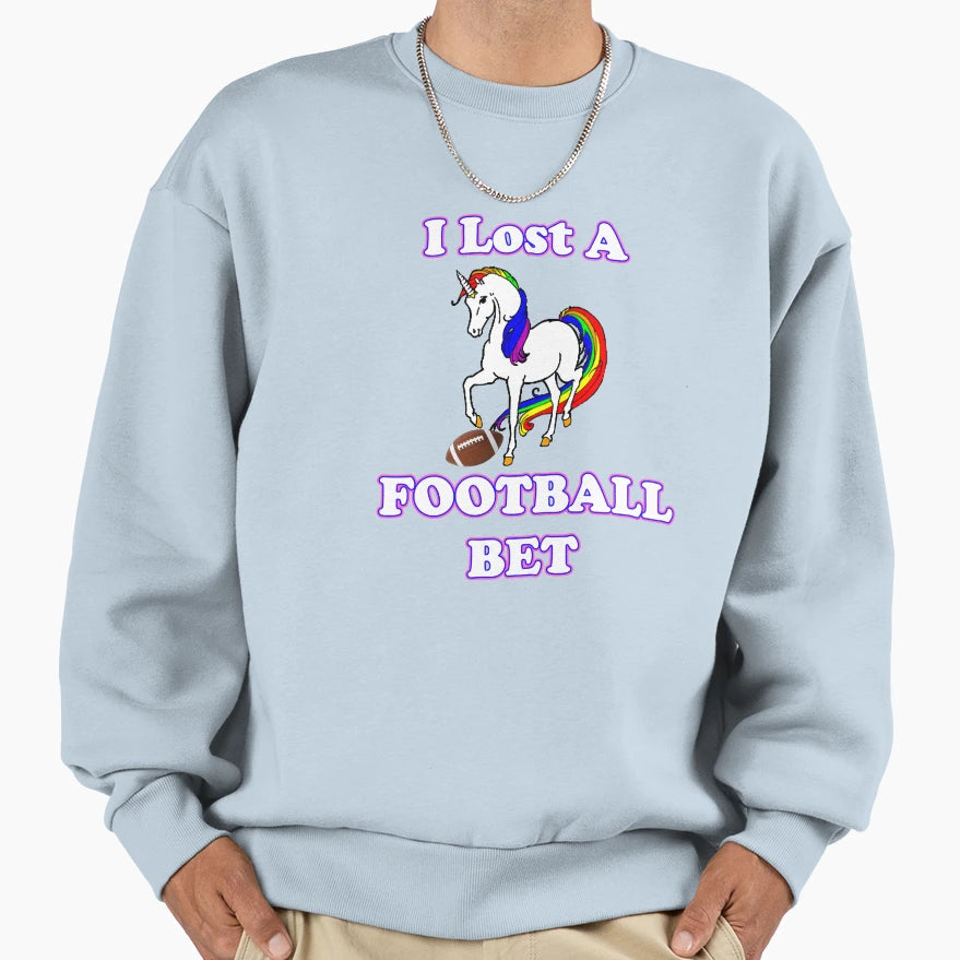 I Lost Football Bet Funny Unicorn Sweatshirt - Fun Novelty Design Unisex - T-Shirt, Sweatshirt, Hoodie