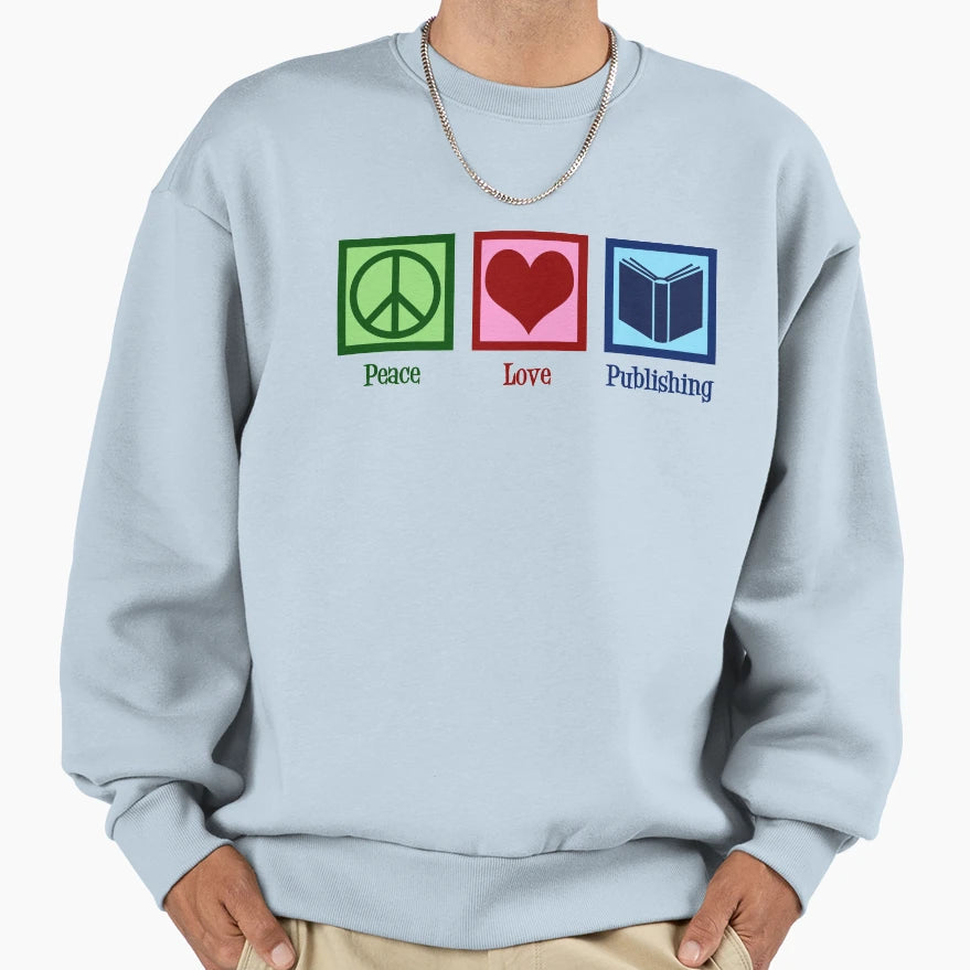 Peace Love Publishing Sweatshirt - Graphic Print for Adults - T-Shirt, Sweatshirt, Hoodie