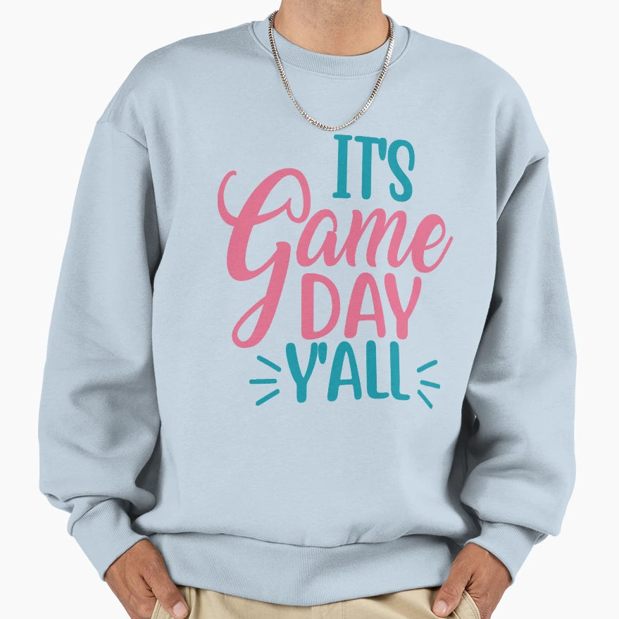 Its Gameday Yall Sweatshirt - Trendy Graphic Unisex - T-Shirt, Sweatshirt, Hoodie