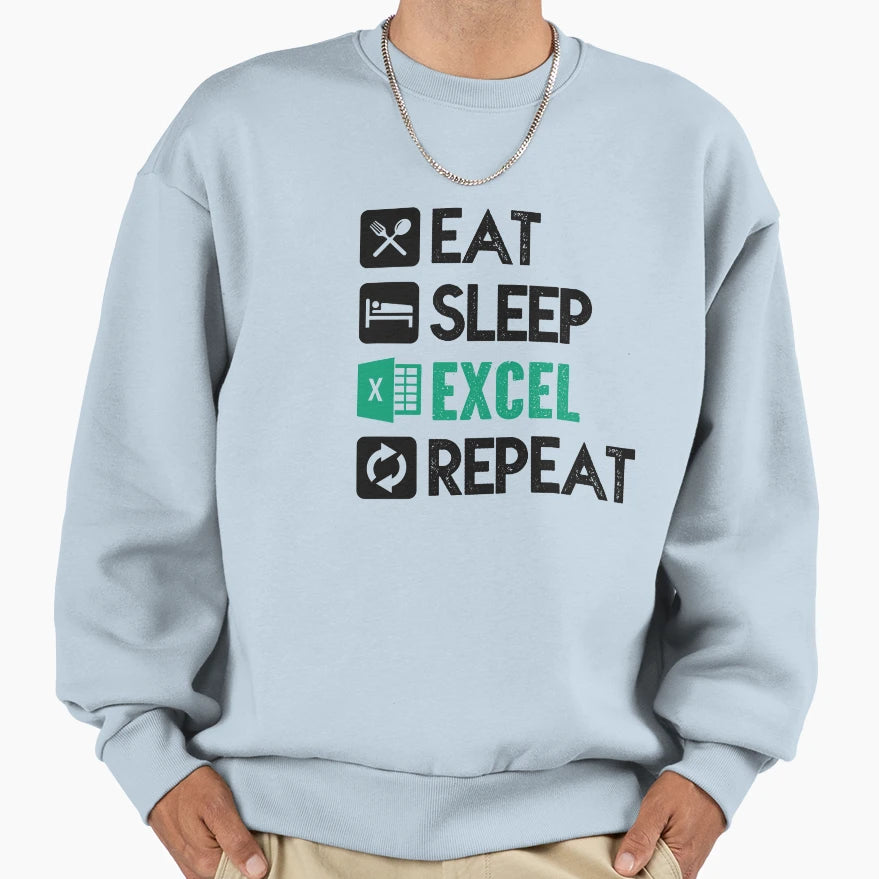 Eat Sleep Excel Repeat Sweatshirt - Trendy Graphic Men Women - T-Shirt, Sweatshirt, Hoodie