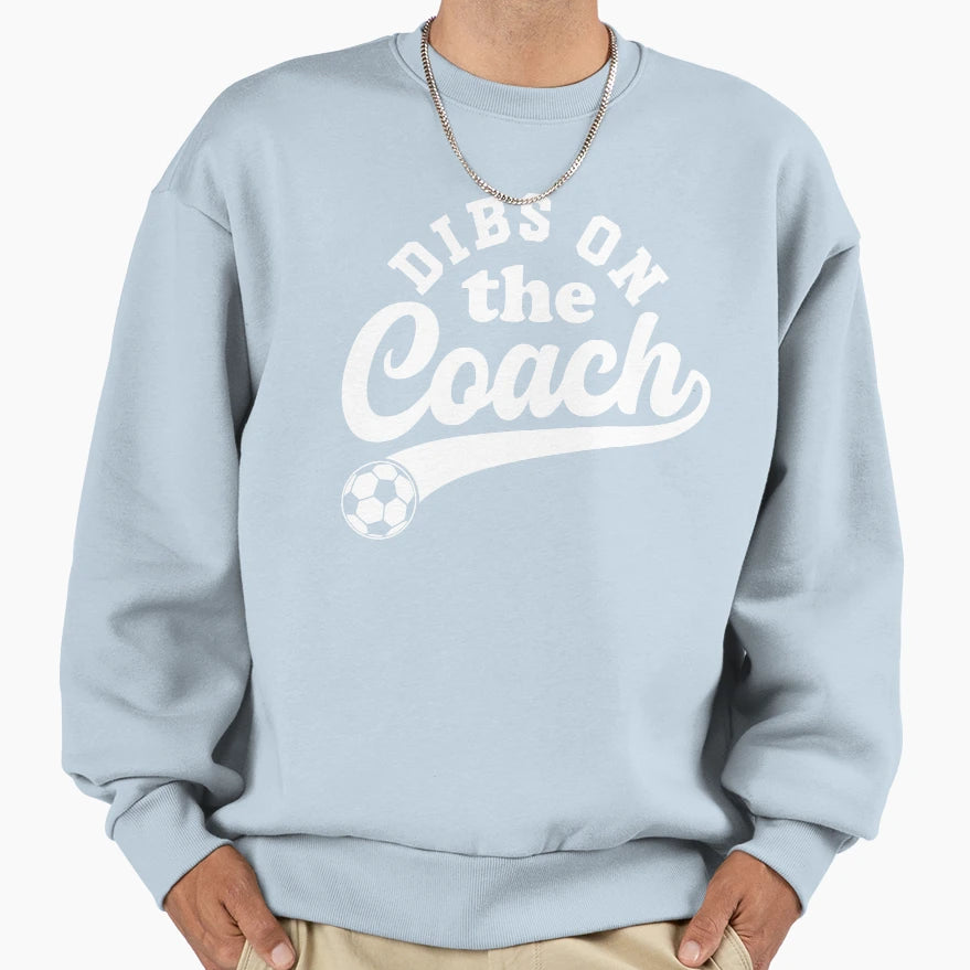 Dibs Coach Soccer Ball Gift Sweatshirt - Casual Everyday Wear Men Women - T-Shirt, Sweatshirt, Hoodie