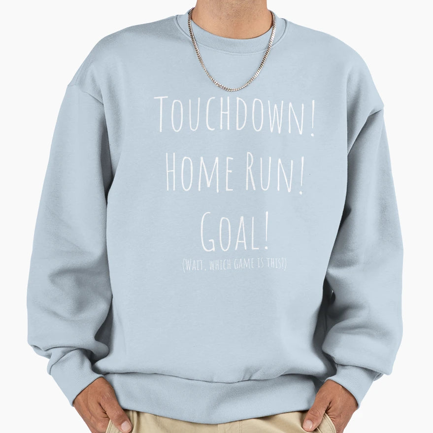 Touchdown Home Run Goal Wait Sweatshirt - Aesthetic Graphic Men Women - T-Shirt, Sweatshirt, Hoodie