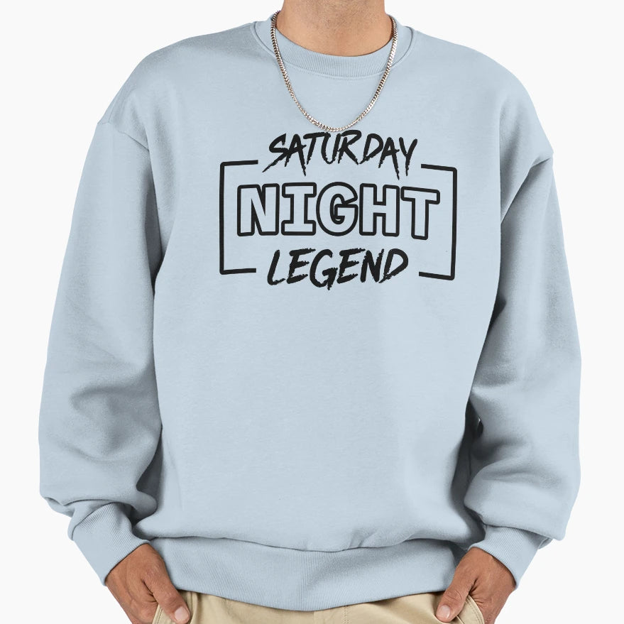 Saturday Party Night Legend Sweatshirt - Novelty Apparel Unisex - T-Shirt, Sweatshirt, Hoodie