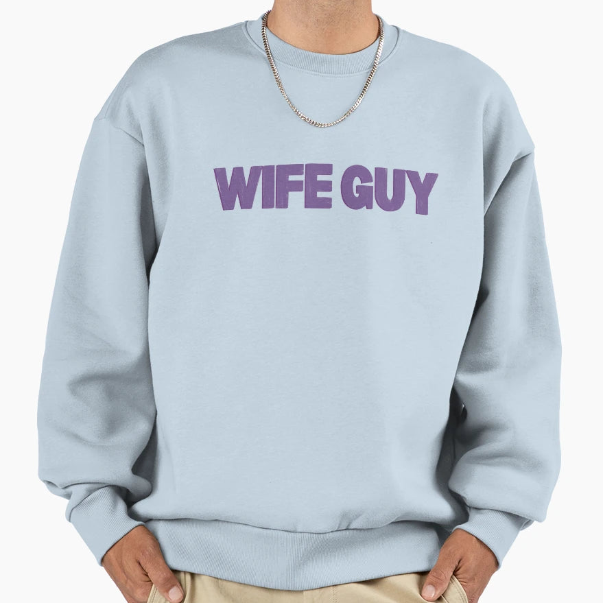 Wife Guy Sweatshirt - Fun Novelty Design for Adults - T-Shirt, Sweatshirt, Hoodie