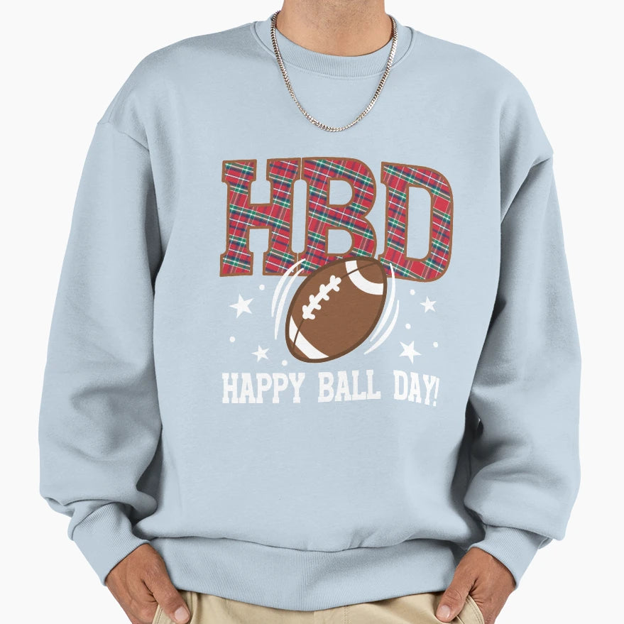 Happy Ball Day Hbd Sweatshirt - Custom Art Print Men Women - T-Shirt, Sweatshirt, Hoodie