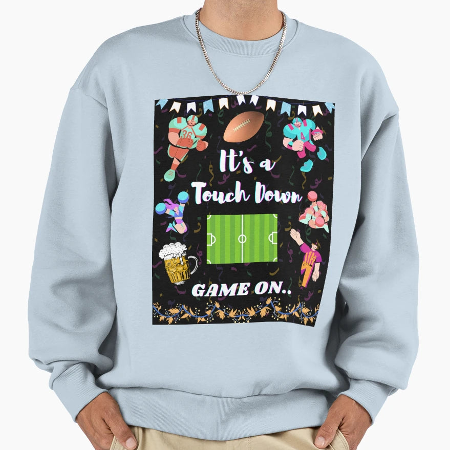 Its Touch Down Football Superbowl Sweatshirt - Streetwear Style Men Women - T-Shirt, Sweatshirt, Hoodie