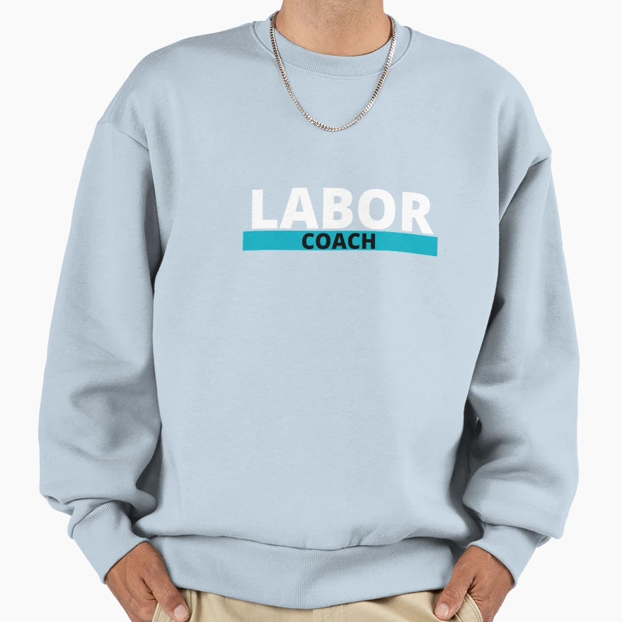 Labor Coach Sweatshirt - Casual Everyday Wear Unisex - T-Shirt, Sweatshirt, Hoodie