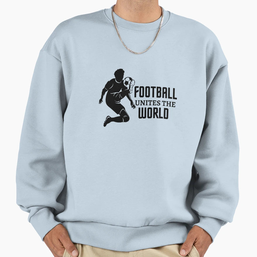 Football Unites World Sweatshirt - Novelty Apparel Men Women - T-Shirt, Sweatshirt, Hoodie