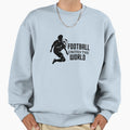 Football Unites World Sweatshirt - Novelty Apparel Men Women - T-Shirt, Sweatshirt, Hoodie