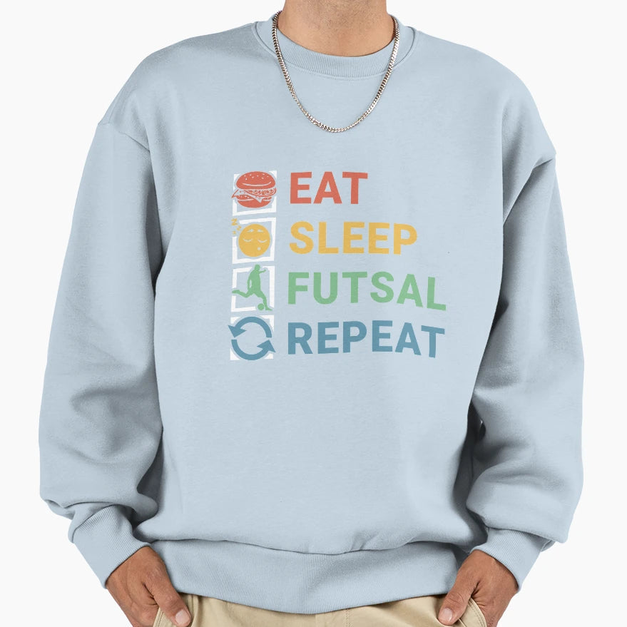 Copy Eat Sleep Futsal Repeat Sweatshirt - Unique Graphic Unisex - T-Shirt, Sweatshirt, Hoodie