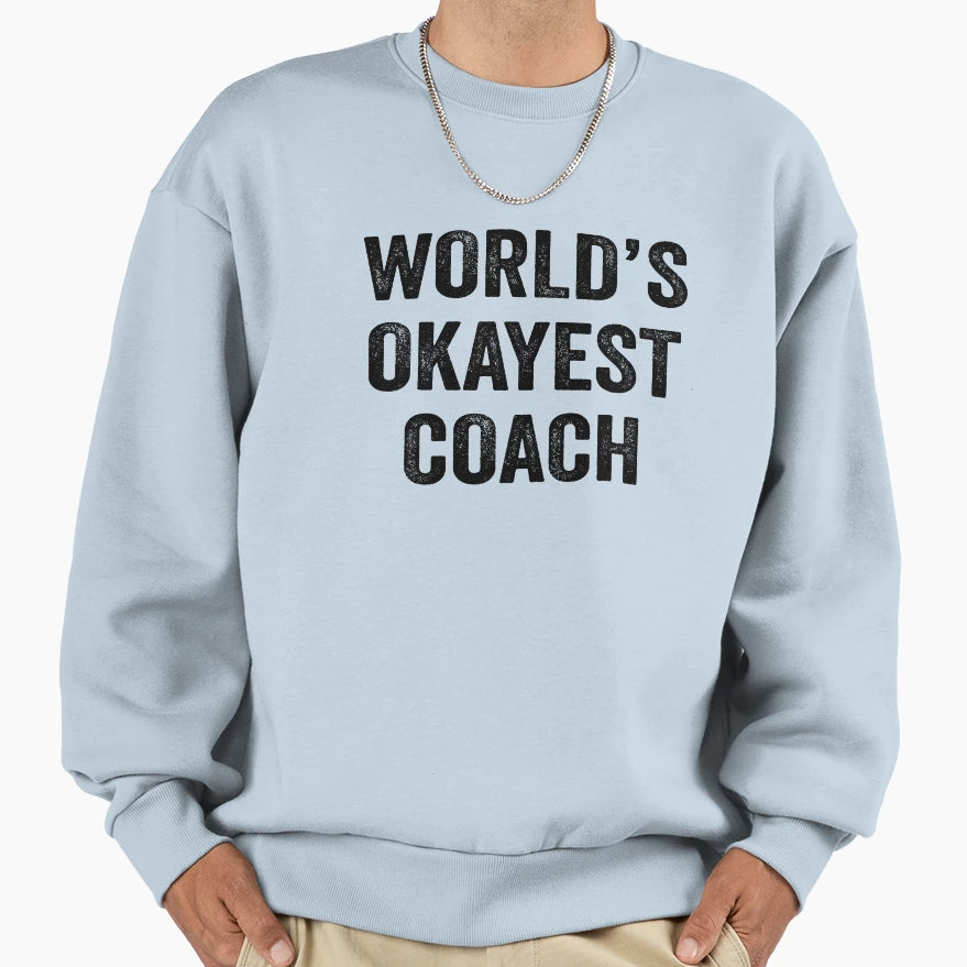 Worlds Okayest Coach Funny Coach Dad T-Shirt - Minimalist Print Men Women - T-Shirt, Sweatshirt, Hoodie